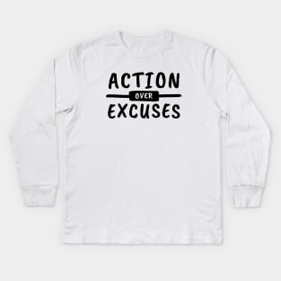 Action Over Excuses Motivation Kids Long Sleeve T-Shirt